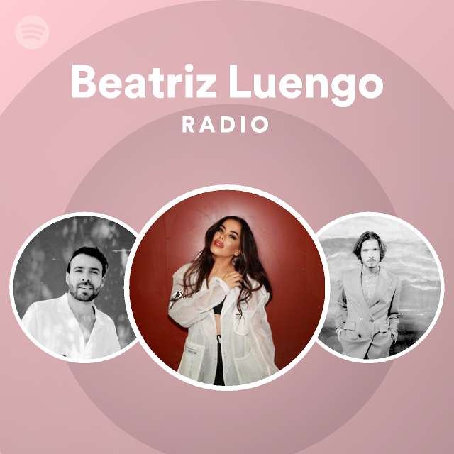 Beatriz Luengo Radio - playlist by Spotify | Spotify