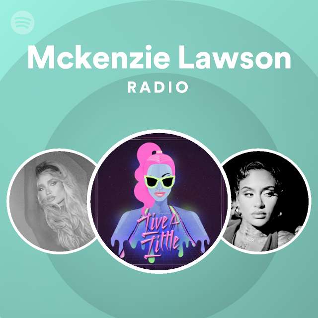 Mckenzie Lawson Radio - playlist by Spotify | Spotify