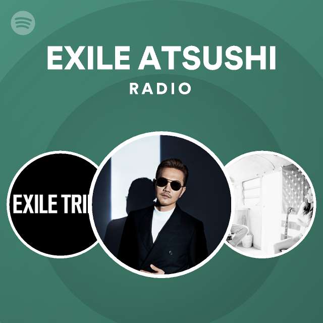 Exile Atsushi Radio Spotify Playlist