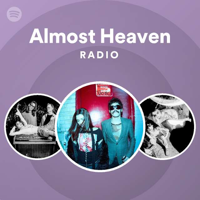Almost Heaven Radio Playlist By Spotify Spotify