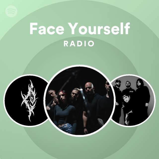Face Yourself Radio playlist by Spotify Spotify