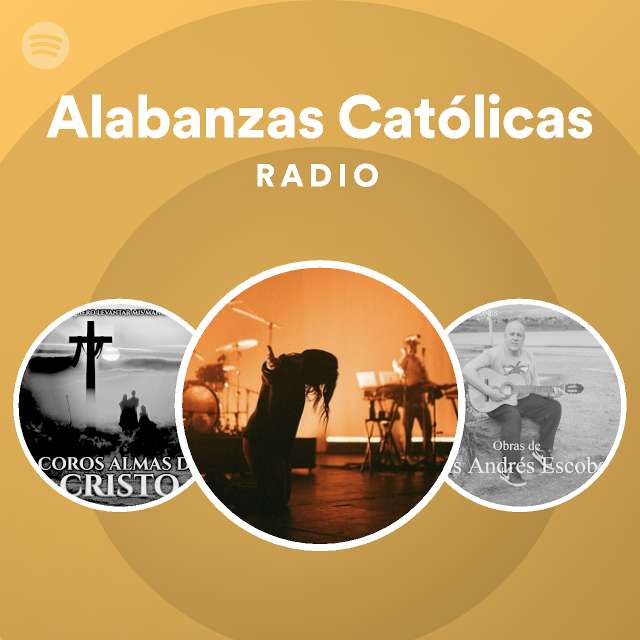 Alabanzas Católicas Radio playlist by Spotify Spotify