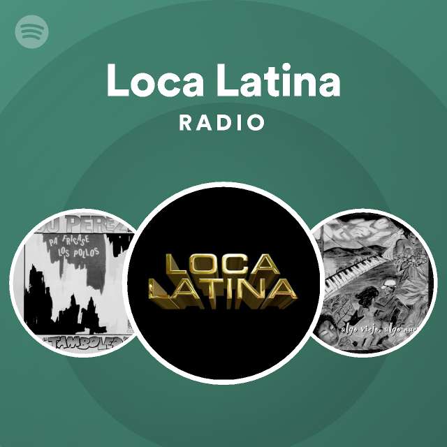 mediodía accidente negro Loca Latina Radio - playlist by Spotify | Spotify