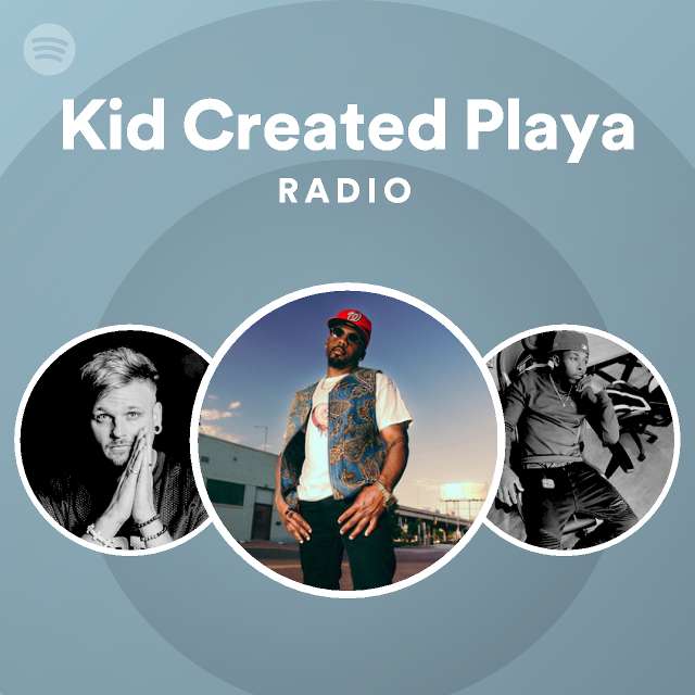 Kid created playa radio playlist by spotify spotify