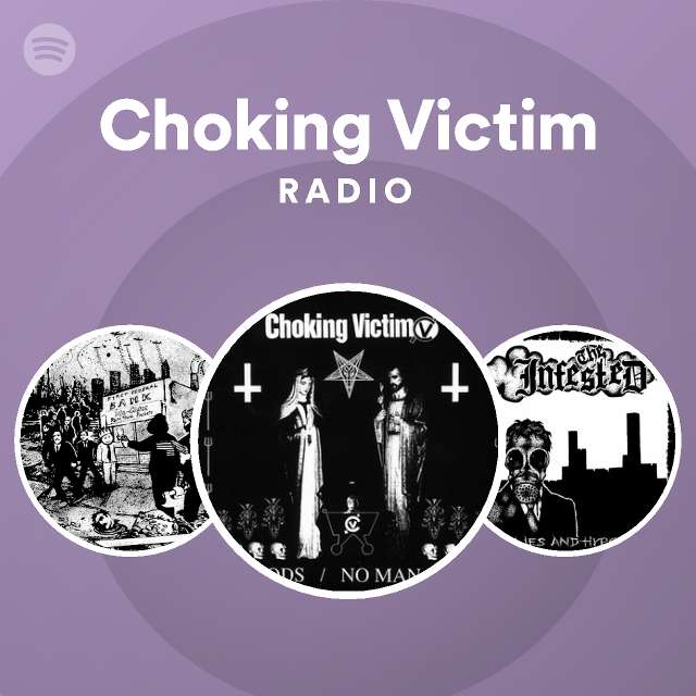 Choking Victim | Spotify - Listen Free