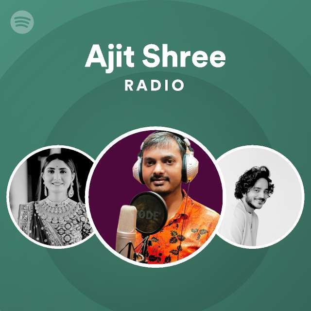Ajit Shree Radio playlist Spotify | Spotify