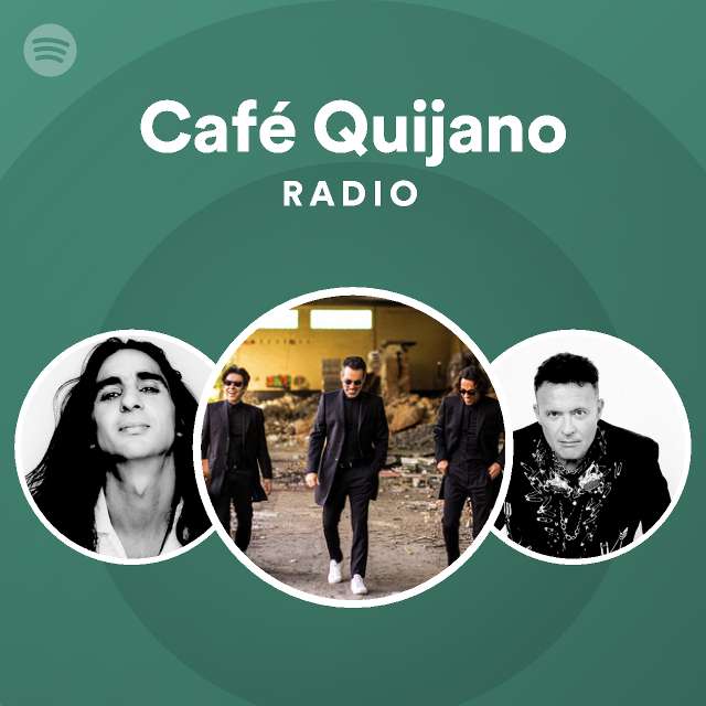físicamente Desgastar cordura Café Quijano Radio - playlist by Spotify | Spotify