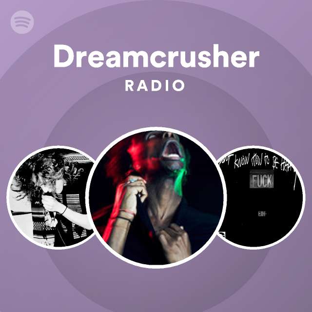Dreamcrusher Songs, Albums and Playlists | Spotify