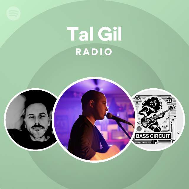 Tal Gil Radio Playlist By Spotify Spotify