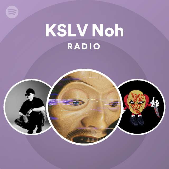 KSLV Noh | Spotify