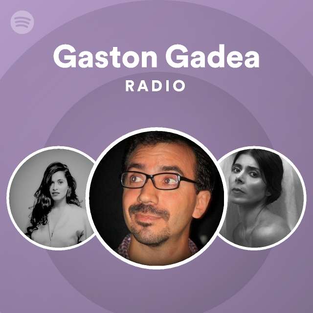 Gaston Gadea Radio - playlist by Spotify | Spotify