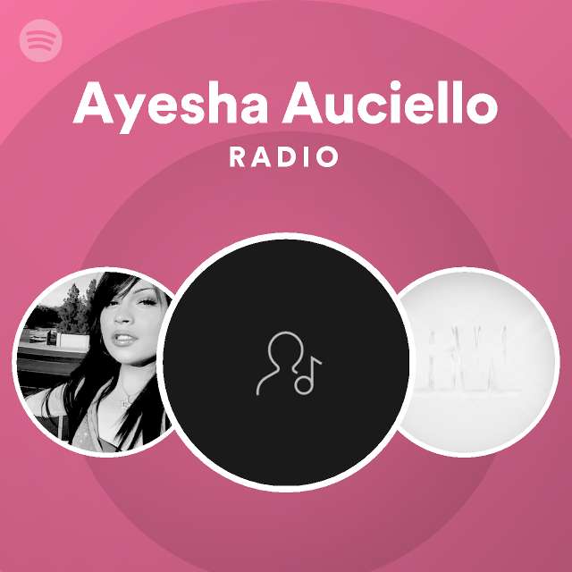 Ayesha Auciello Radio - playlist by Spotify | Spotify