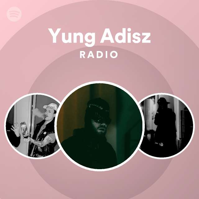 Yung Adisz Radio - playlist by Spotify | Spotify