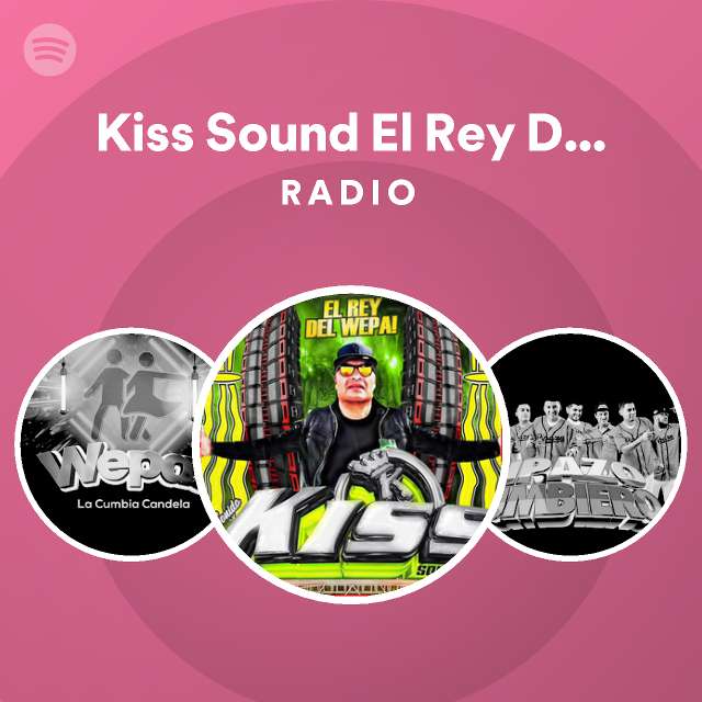 Kiss Sound El Rey Del Wepa on Spotify