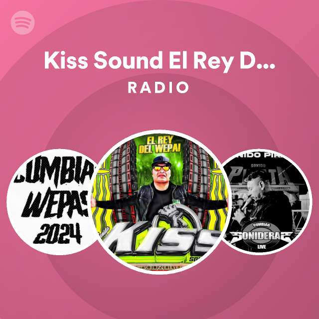 Kiss Sound El Rey Del Wepa on Spotify