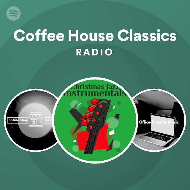 Coffee House Classics Radio playlist by Spotify Spotify