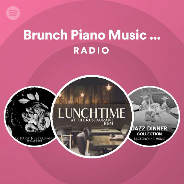 Brunch Piano Music Zone Radio Spotify Playlist