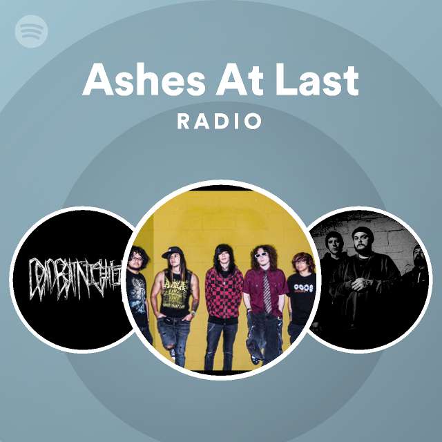 Ashes At Last Radio - playlist by Spotify | Spotify