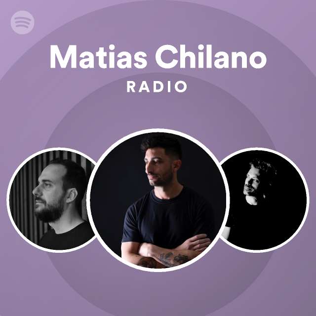 Matias Chilano Radio - playlist by Spotify | Spotify