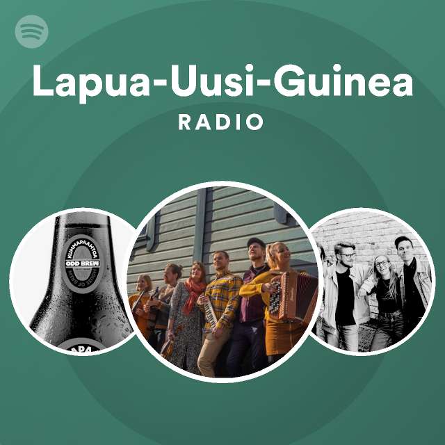 Lapua-Uusi-Guinea Radio - playlist by Spotify | Spotify