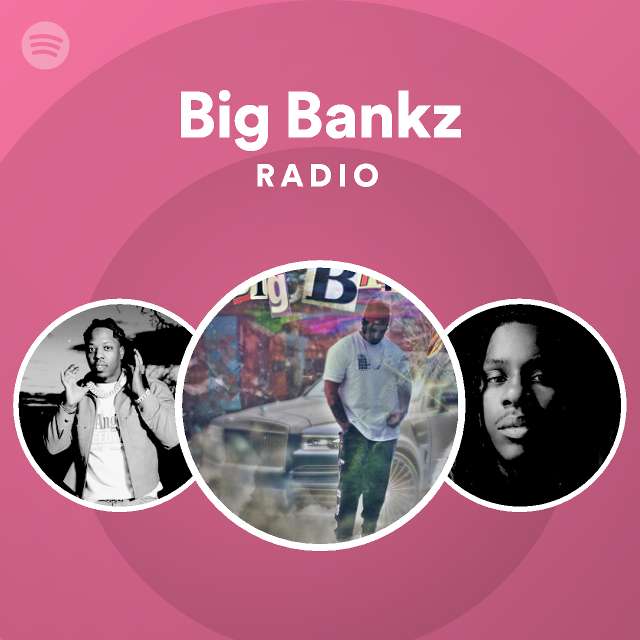 Big Bankz Radio - playlist by Spotify | Spotify