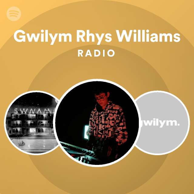 Gwilym Rhys Williams Radio - playlist by Spotify | Spotify