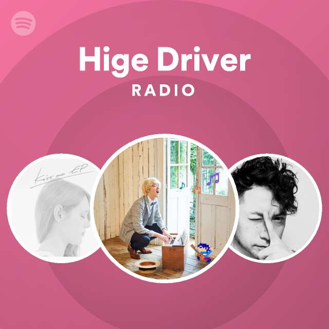 Hige Driver Spotify 