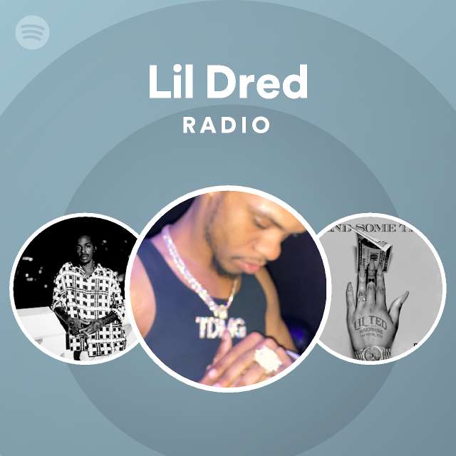 Lil Dred Radio - playlist by Spotify | Spotify