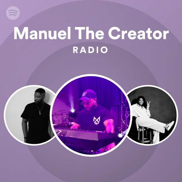 Manuel The Creator Radio - playlist by Spotify | Spotify