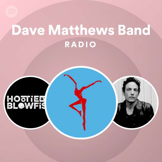 Dave Matthews Band Radio playlist by Spotify Spotify