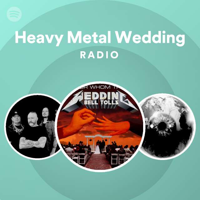 Heavy Metal Wedding Radio - playlist by Spotify | Spotify