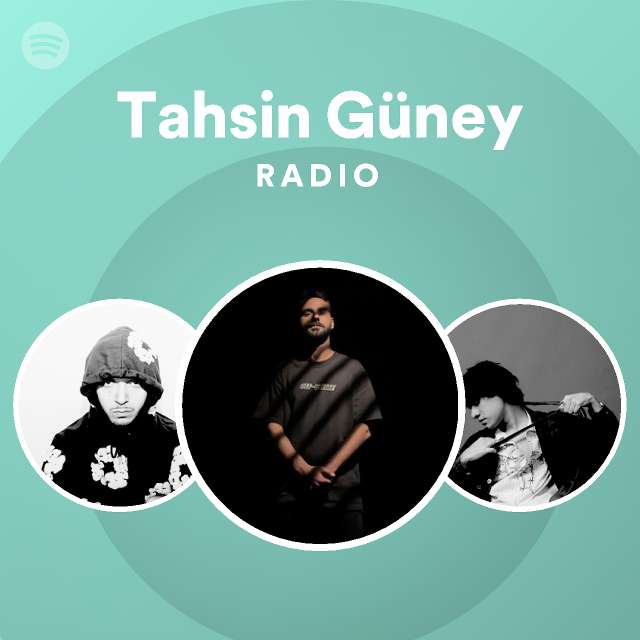 Tahsin G ney Radio Playlist By Spotify Spotify