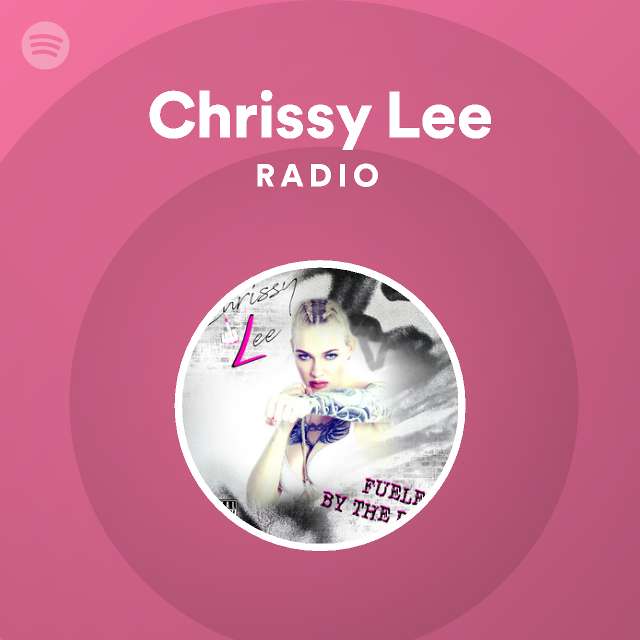 Chrissy Lee Radio - playlist by Spotify | Spotify