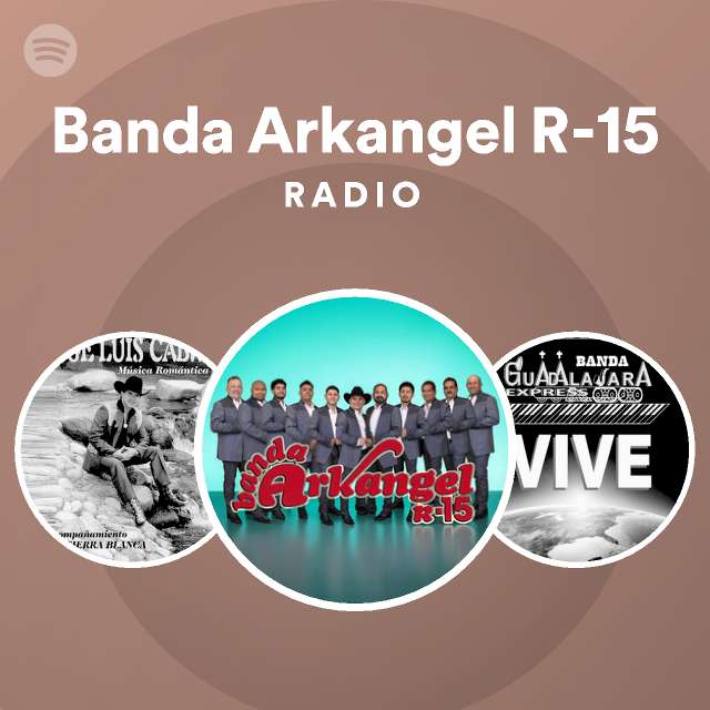 Banda Arkangel R-15 | Spotify - Listen Free