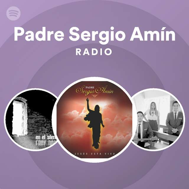 Padre Sergio Amín Radio - playlist by Spotify | Spotify