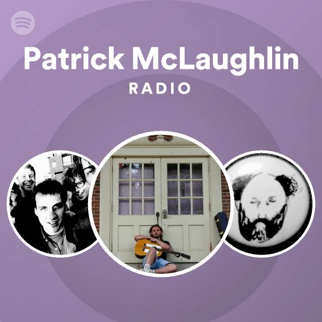 Patrick McLaughlin Radio - playlist by Spotify | Spotify