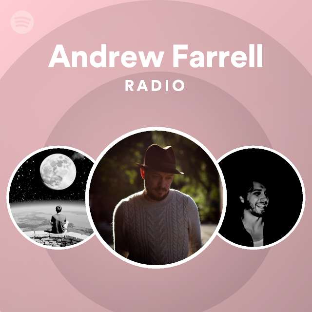 Andrew Farrell Radio playlist by Spotify Spotify