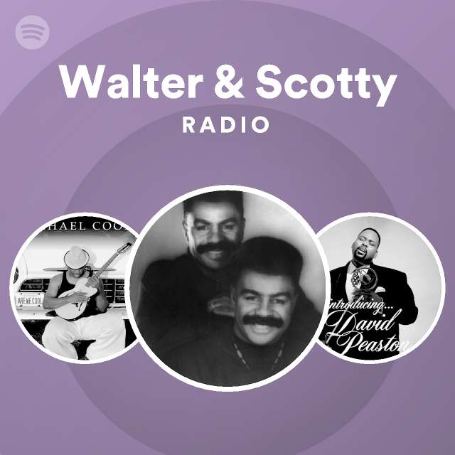 Walter & Scotty Radio - playlist by Spotify | Spotify