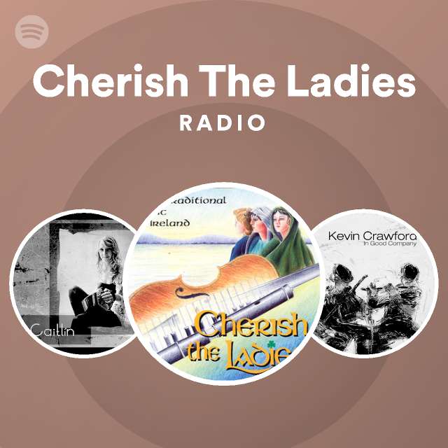 Cherish The Ladies Radio Spotify Playlist