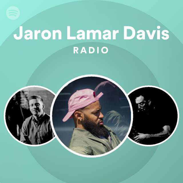 Jaron Lamar Davis Radio - playlist by Spotify | Spotify