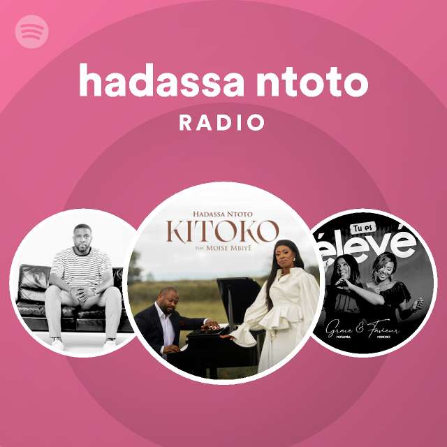 hadassa ntoto Radio - playlist by Spotify | Spotify