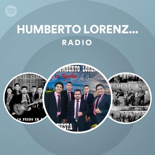 HUMBERTO LORENZANA Y LOS AGUILAS Radio - playlist by Spotify | Spotify