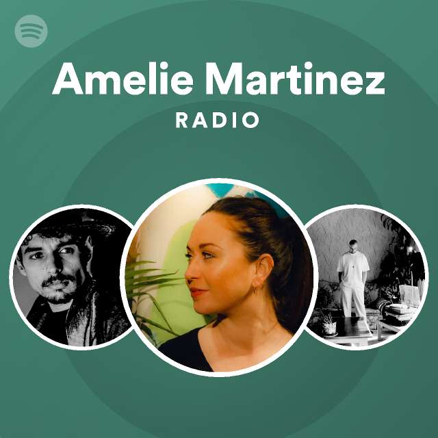 Amelie Martinez Radio - playlist by Spotify | Spotify