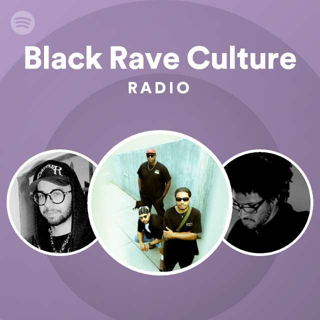 Black Rave Culture Radio - playlist by Spotify | Spotify