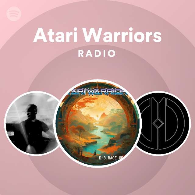 Atari warriors radio playlist by spotify spotify