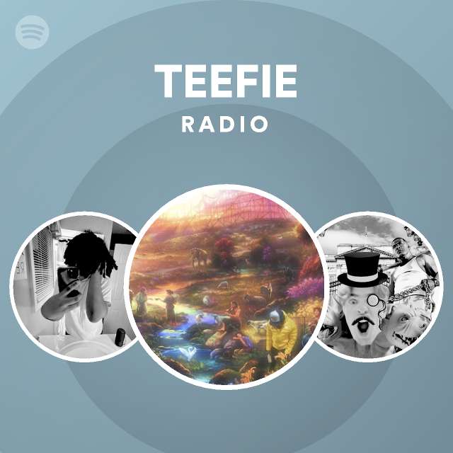 TEEFIE Radio - playlist by Spotify | Spotify