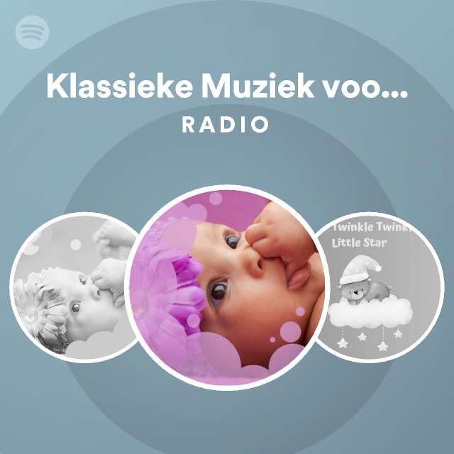 aardolie Lijkt op Reageren Klassieke Muziek voor Baby, Peuters en Kleuters | Spotify