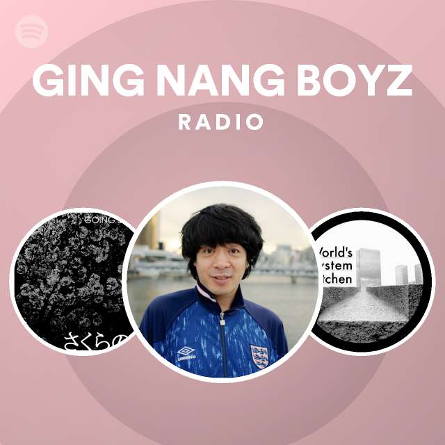 GING NANG BOYZ | Spotify