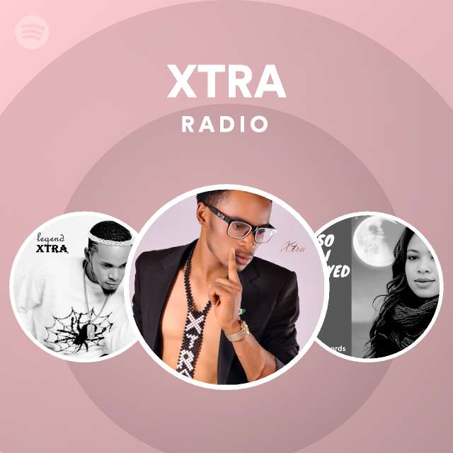 XTRA Radio playlist by Spotify Spotify