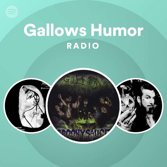Gallows Humor Radio | Spotify Playlist